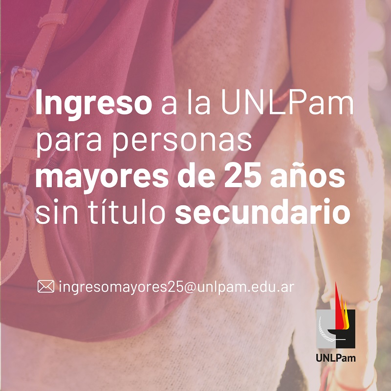 Flyer. Ingreso a la UNLPam para personas mayores de 25 años sin título secundario